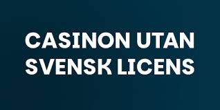 Casino utan svensk licens En djupgående översikt